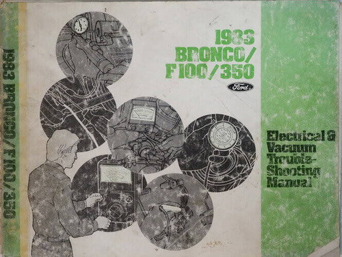 1983 Ford Bronco, F100-F350 Electrical & Vacuum Troubleshooting Manual