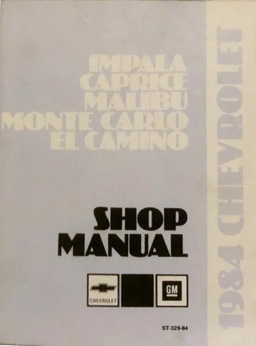 1984 Chevrolet Impala Caprice Malibu Monte Carlo El Camino Shop Manual