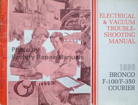 Electrical & Vacuum Troubleshooting Manual 1980 Ford Bronco F-100/F350 Courier