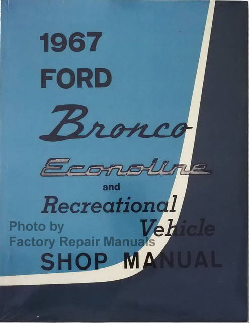 1967 Ford Bronco, Econoline, Club Wagon & Recreational Vehicle Shop Manual