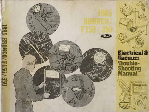 1985 Ford Bronco/F150/350 Electrical & Vacuum Troubleshooting Manual\n