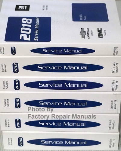 2018 Chevrolet Express GMC Savana GM Service Manual Volume 1, 2, 3, 4, 5, 6