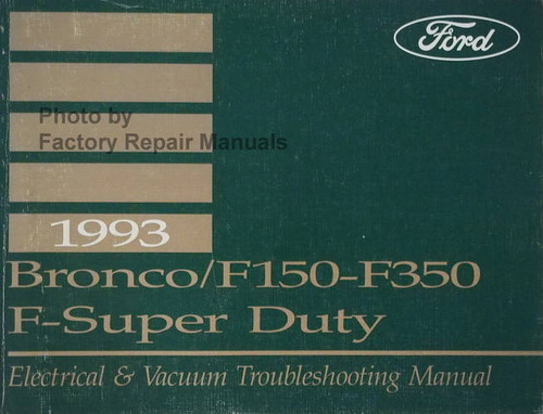 1993 Ford F150 F250 F350 Truck Bronco Electrical & Vacuum Troubleshooting Manual