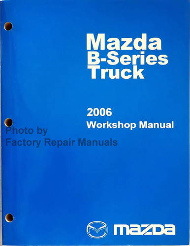2006 Mazda Truck B2300 B3000 B4000 Workshop Manual
