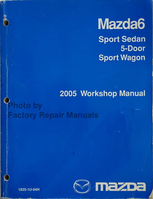 2005 Mazda6 Sport Sedan, 5-Door, Sport Wagon Workshop Manual