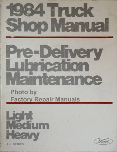 1984 Ford Truck Pre-Delivery Maintenance and Lubrication Shop Manual 