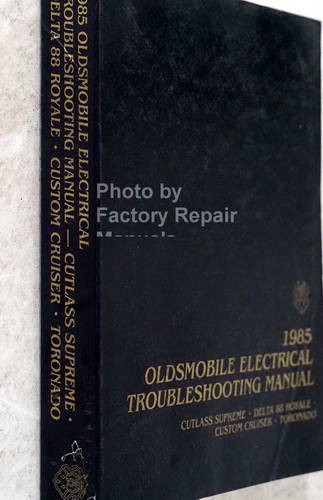 1985 Olds 88 Cutlass Supreme Custom Cruiser Toronado Electrical Troubleshooting Manual