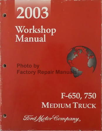 2003 Ford  F650 F750 Medium Truck Workshop Manual 