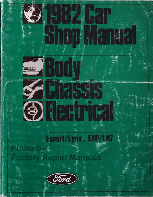 1982 Ford Escort, EXP Mercury Lynx LN7 Shop Manual Body Chassis Electrical
