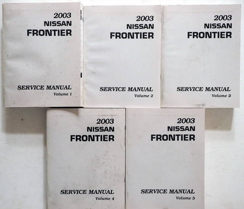 2003 Nissan Frontier Service Manual Volume 1, 2, 3, 4, 5