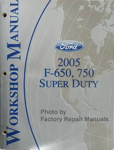 2005 Ford F-650, 750 Super Duty Workshop Manual 