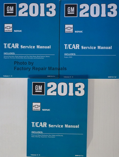 2013 GM Chevrolet Sonic T/Car Service Manual Volume 1, 2, 3
