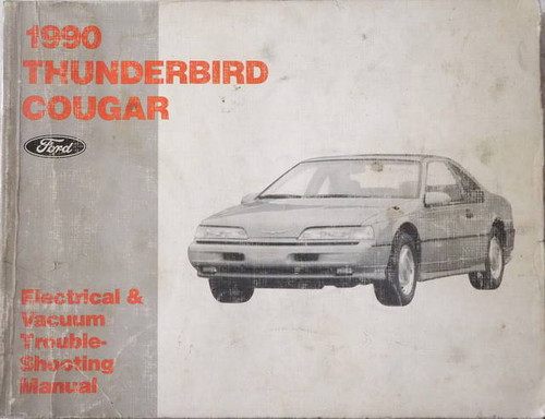 1990 Ford Thunderbird Mercury Cougar Electrical & Vacuum Troubleshooting Manual