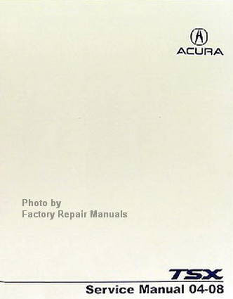 2004 - 2008 Acura TSX Factory Service Manual