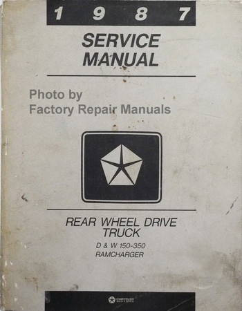 1987 Service Manual Rear Wheel Drive Trucks D & W 100-350 Ramcharger