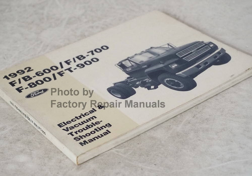 1992 Ford F/B-600 / F/B-700 F-800 / FT-900 Electrical & Vacuum Troubleshooting Manual