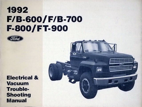 1992 Ford F/B-600 / F/B-700 F-800 / FT-900 Electrical & Vacuum Troubleshooting Manual