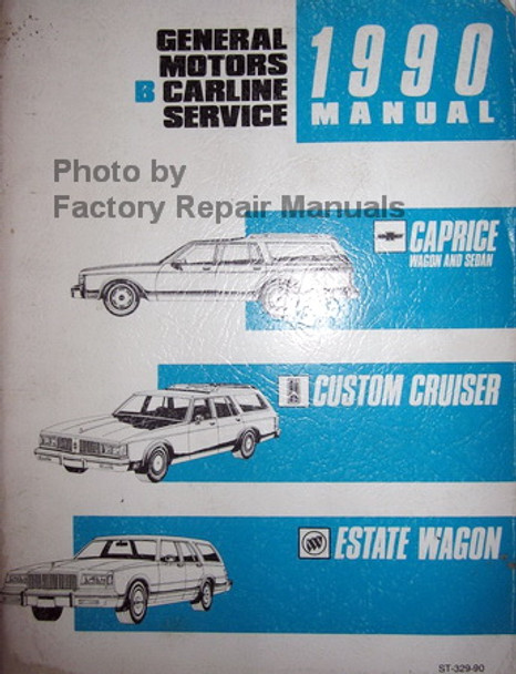 General Motors B Carline 1990 Service Manual Chevrolet Caprice Oldsmobile Custom Cruiser Buick Lesabre Wagon