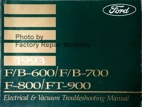 1993 Ford F and B 600 700 800 900 Truck Electrical and Vacuum Troubleshooting Manual