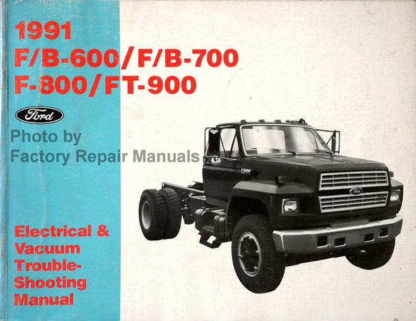 1991 Ford F B 600 700 800 900 Truck Electrical & Vacuum Troubleshooting Manual