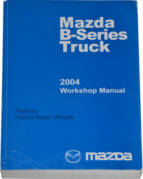 2004 Mazda B-Series Truck Workshop Manual