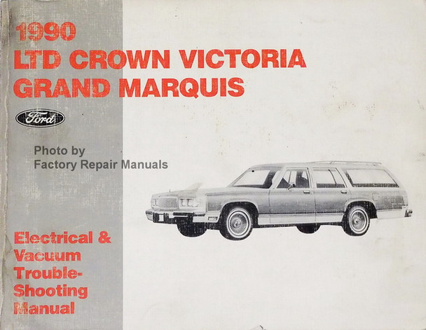 1990 LTD Crown Victoria Grand Marquis Ford Electrical & Vacuum Troubleshooting Manual