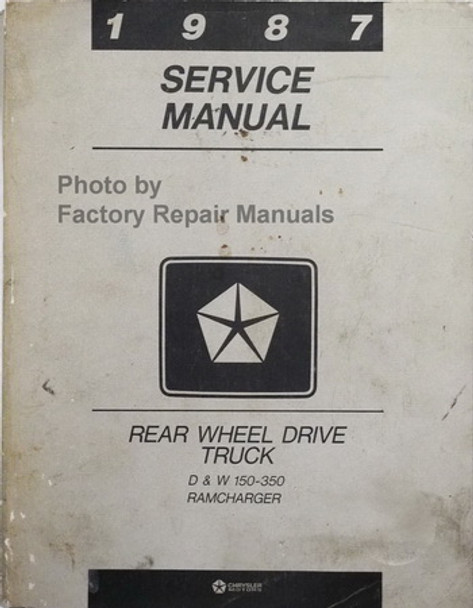 1987 Service Manual Rear Wheel Drive Trucks D & W 100-350 Ramcharger