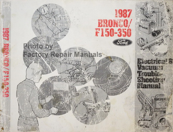 1987 Ford F150 F250 F350 Bronco Electrical Vacuum & Troubleshooting Manual