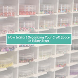 How to Organize Your Craft Space In Five Practical Steps