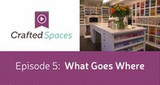 Crafted Spaces - Episode 5: What Goes Where