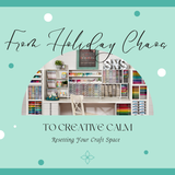 From Holiday Chaos to Creative Calm: Resetting Your Craft Space