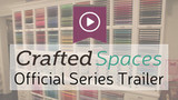 Official Series Trailer for Crafted Spaces