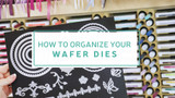 How to Organize Your Wafer Dies