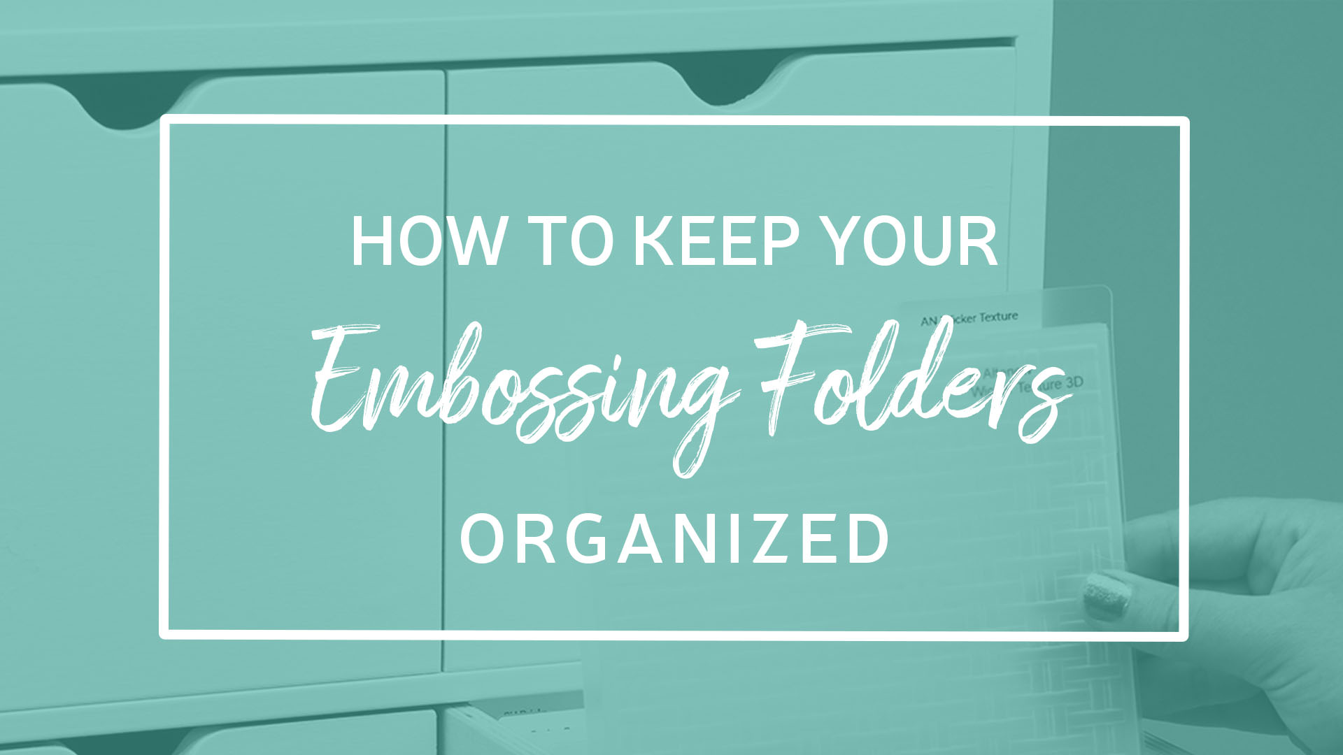 How to Keep Your Embossing Folders Organized - Stamp-n-Storage