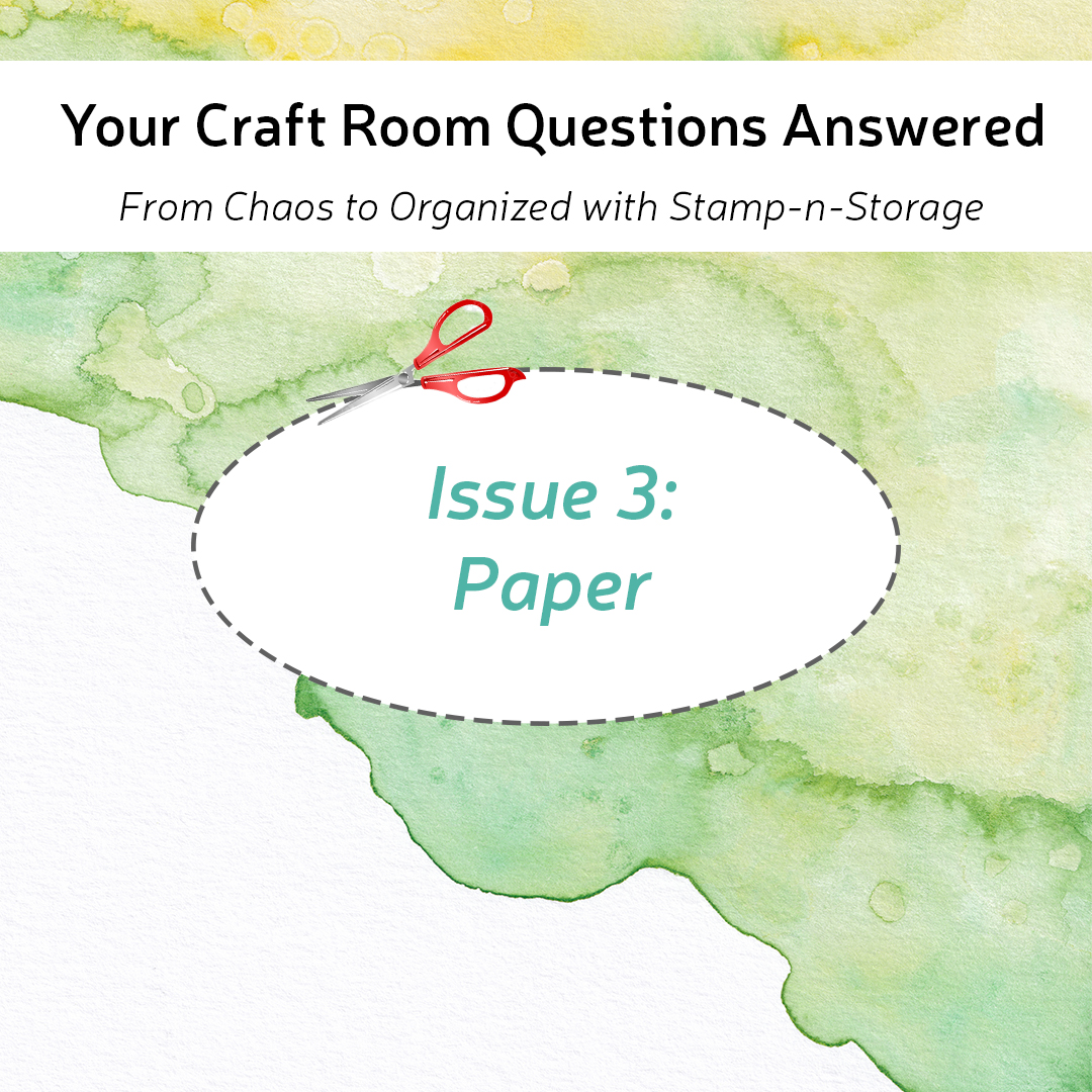 Your Craft Room Questions Answered: Issue 3: Paper - Stamp-n-Storage