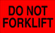 3" x 5" "Do Not Forklift" Label, Paper, 500 Labels Per Roll