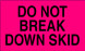 3" x 5" "Do Not Break Down Skid" Label, Paper, 500 Labels Per Roll