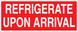 1.5" x 4" "Refrigirate Upon Arrival" Label, Paper, 500 Labels Per Roll