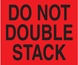 8" x 10" "Do Not Double Stack" Label, Paper, 250 Labels Per Roll