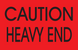 2" x 3" "Caution Heavy End" Label, Paper, 500 Labels Per Roll