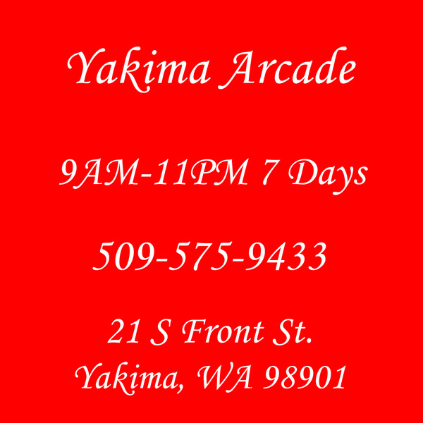 STORE PICKUP @ Yakima Arcade 9AM-11PM 7/DAYS