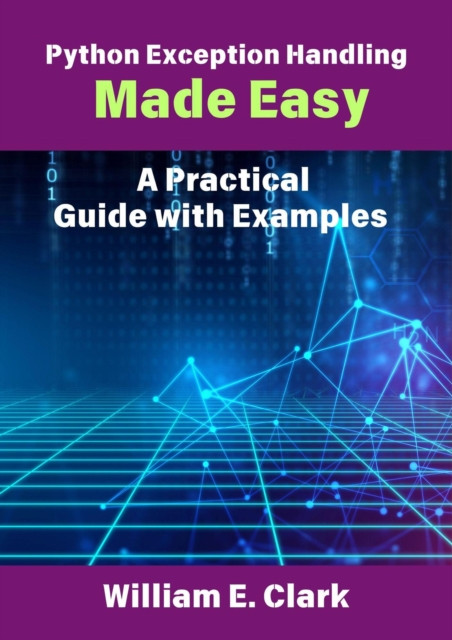 Python Exception Handling Made Easy: A Practical Guide with Examples by ...