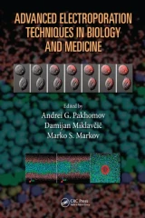 Advanced Electroporation Techniques in Biology and Medicine by Andrei G. Pakhomov | Damijan Miklavcic | Marko S. Markov