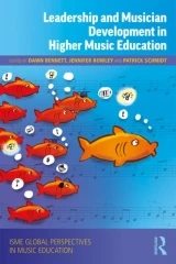 Leadership and Musician Development in Higher Music Education by Patrick Schmidt | Jennifer Rowley | Dawn Bennett