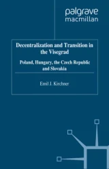 Decentralization and Transition in the Visegrad by E. Kirchner
