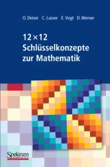 12 x 12 Schlüsselkonzepte zur Mathematik by Oliver Deiser | Caroline Lasser | Elmar Vogt | Dirk Werner