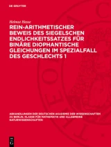 Rein-arithmetischer Beweis des Siegelschen Endlichkeitssatzes für binäre diophantische Gleichungen im Spezialfall des Geschlechts 1 by Helmut Hasse