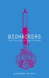Biohackers by Alessandro Delfanti