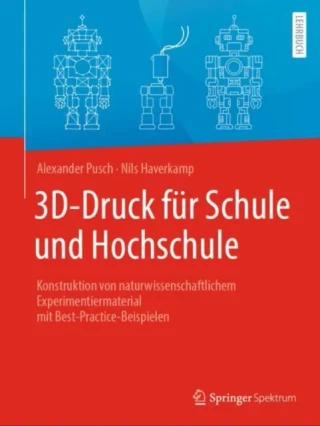 3D-Druck für Schule und Hochschule by Alexander Pusch | Nils Haverkamp