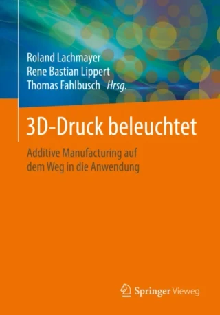 3D-Druck beleuchtet by Thomas Fahlbusch | Rene bastian Lippert | Roland Lachmayer